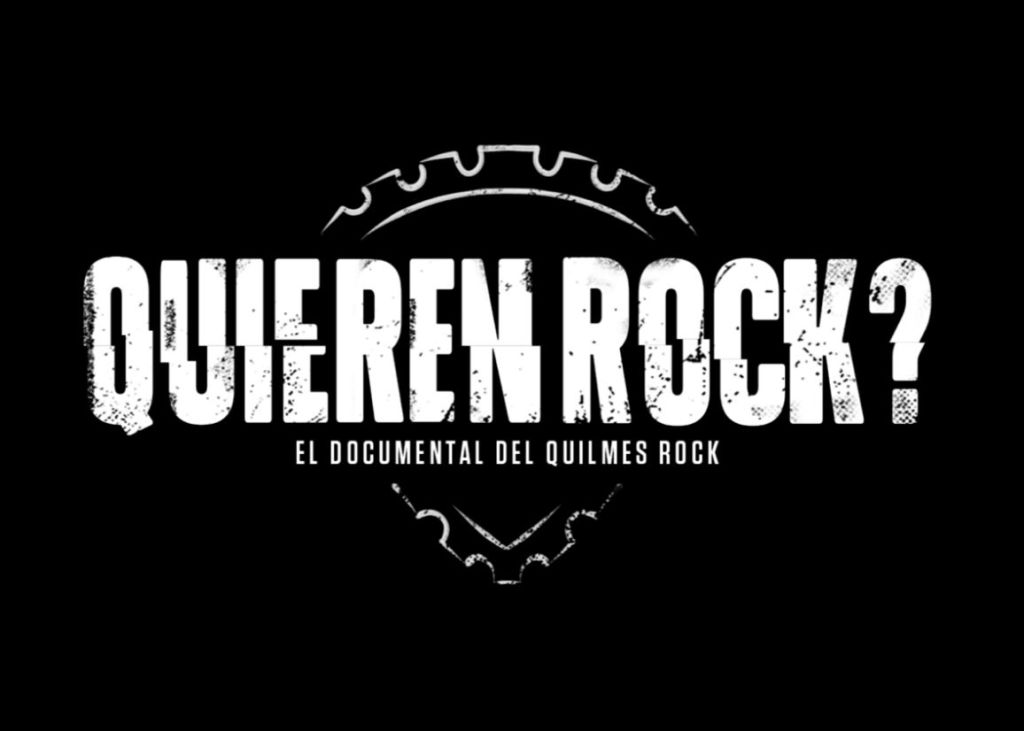 Quieren Rock?: el documental de la historia del Quilmes Rock